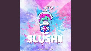 Catch Me - Slushii