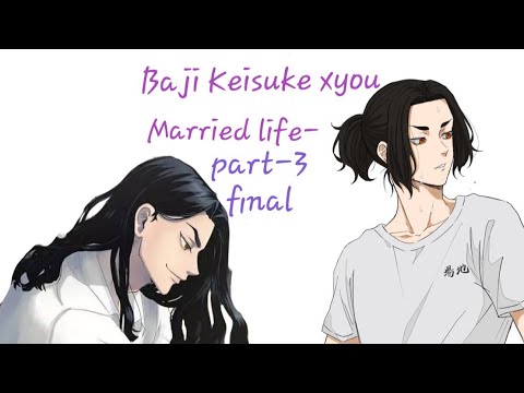 Baji Keisuke x you/Married life/lovely misunderstanding/final