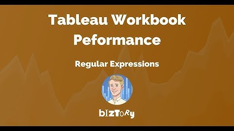 Tableau Workbook Performance | Regular Expressions
