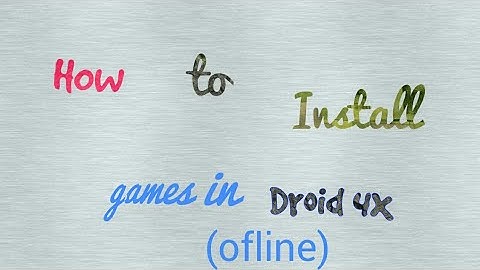 How to install games in droid 4x |  DHRUVTHEBOSS