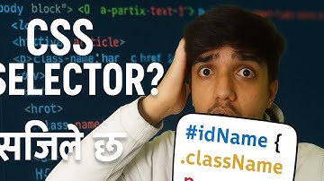 UNDERSTAND ABOUT CSS SELECTOR IN NEPALI IN EASY WAY