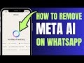 How to Remove META ai on Whatsapp