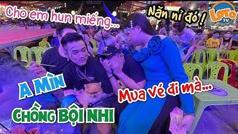 Thắm Liệu Su Su bán vé chọc ghẹo Trai Đẹp A Mìn chồng Bội Nhi LẦY LỘI khiến Bội Nhi hờn ghen