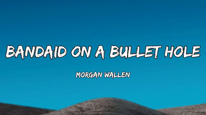 Morgan Wallen – Bandaid On A Bullet Hole (Lyrics)
