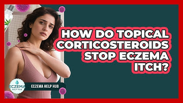 How Do Topical Corticosteroids Stop Eczema Itch? - Eczema Help Hub