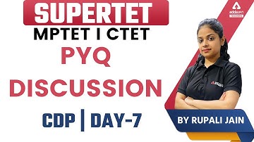 SUPER TET/MPTET/CTET 2022 | CDP | PYQ Discussion #7 | By Rupali Jain