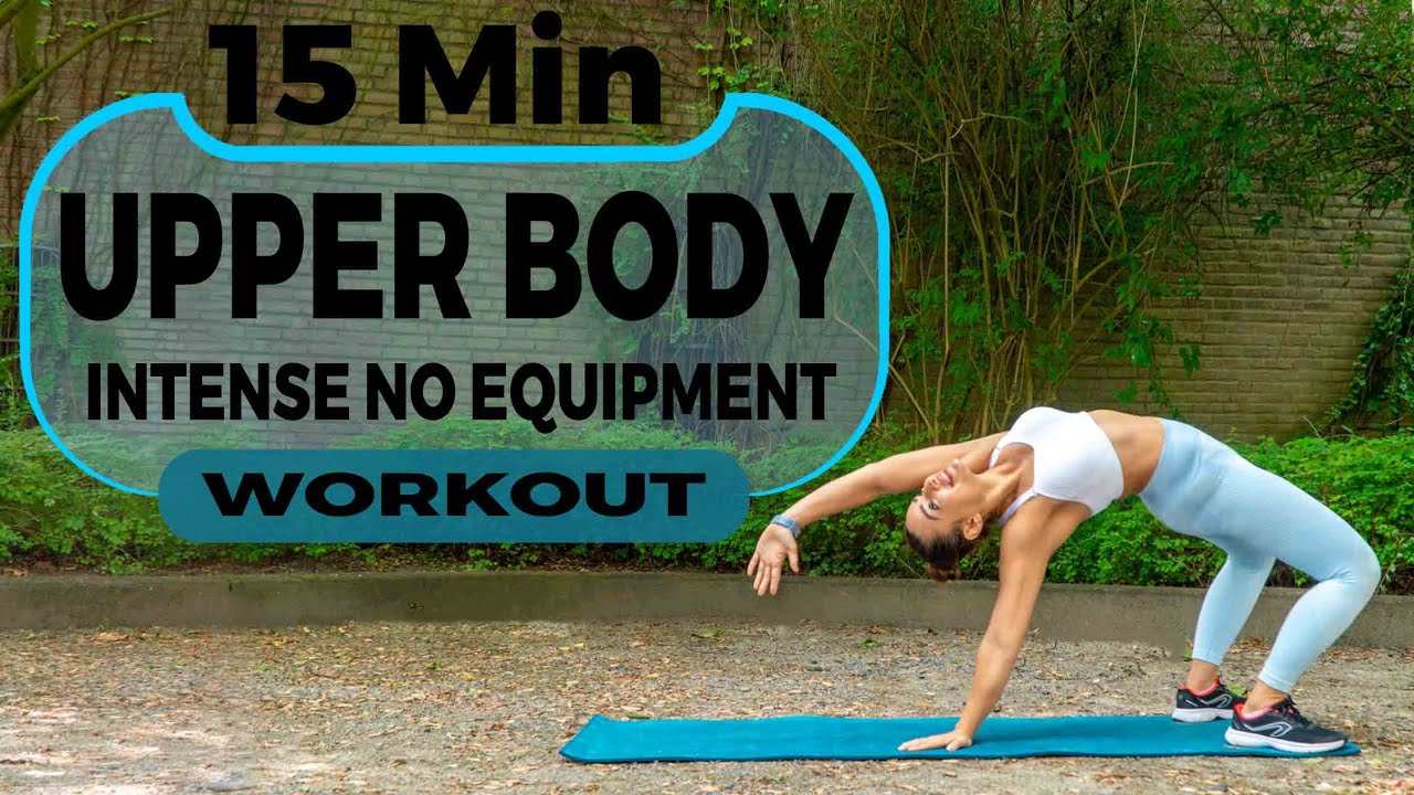 15 MINUTES – UPPER BODY WORKOUT – INTENSE NO EQUIPMENT – NO REPEAT ...