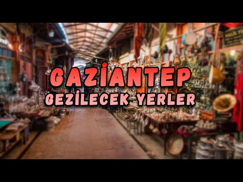 Gaziantep Gezilecek Yerler (22 Yer)