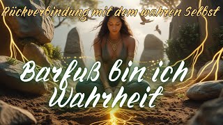 Erdung, Heilung, Rückverbindung – Barfuß durch dein wahres Selbst #selbstliebe #musik #erde #seele