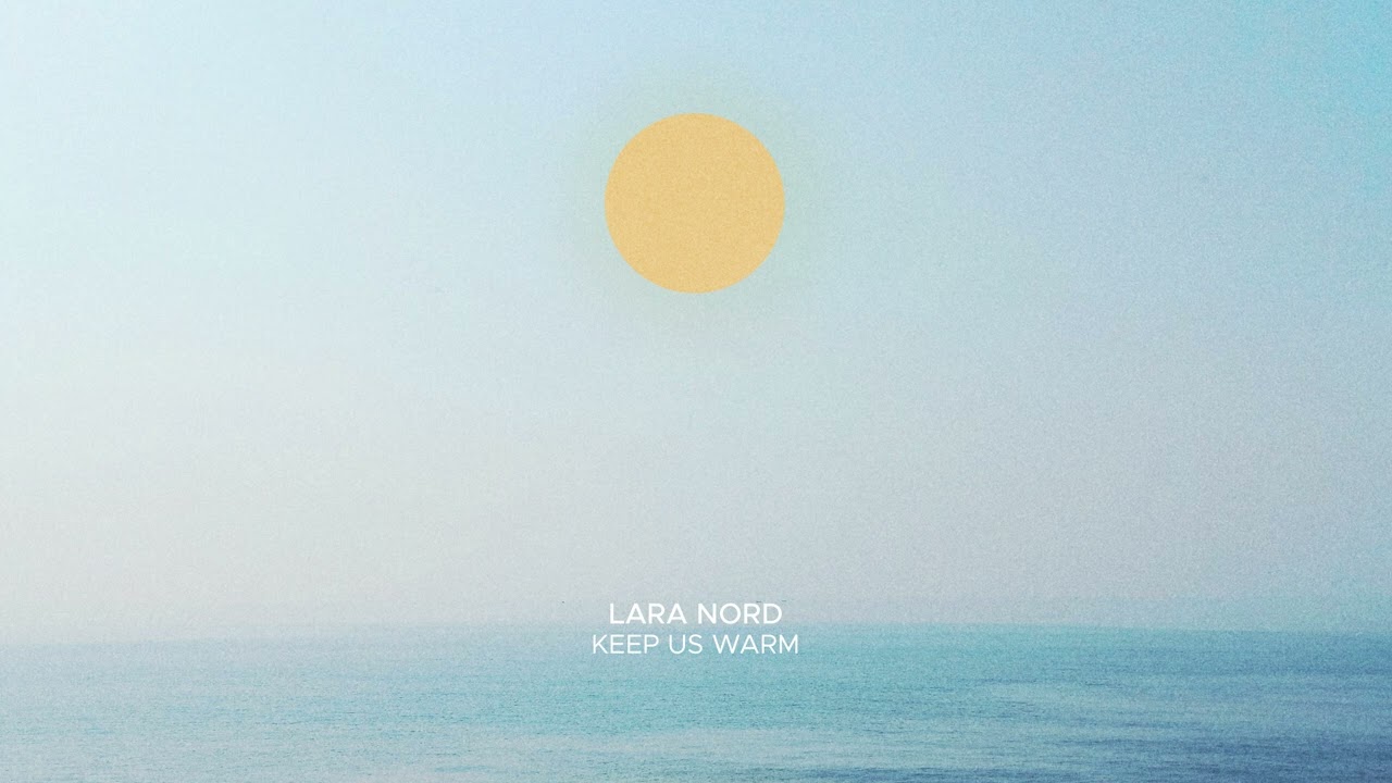 Παρακολούθηση Lara Nord - Keep Us Warm στο YouTube Παρακολούθηση Lara Nord - Keep Us Warm στο YouTube