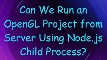 Can We Run an OpenGL Project from Server Using Node.js Child Process?