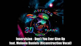 Innervision - Don't You Ever Give Up feat. Melonie Daniels (Ricanstruction Vocal)