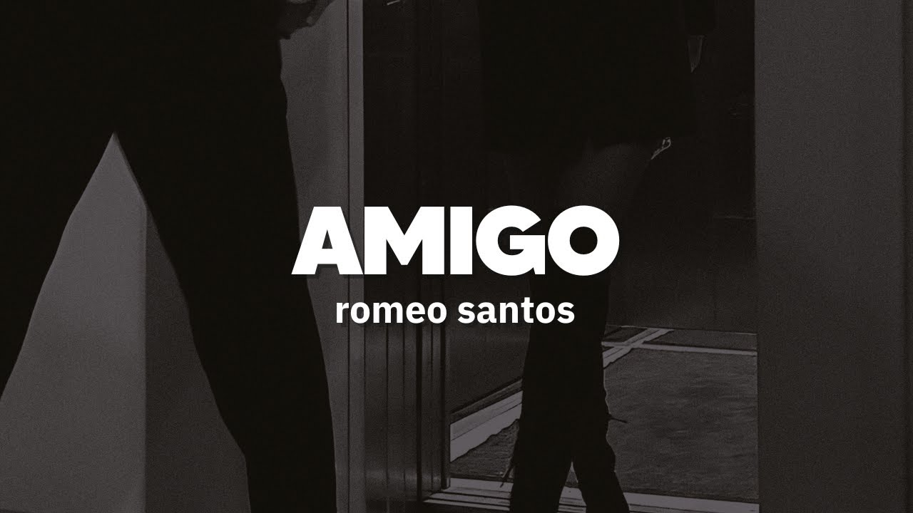 Romeo Santos - Amigo | Letra