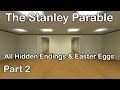 The Stanley Parable - All Hidden Endings & Easter Eggs Part 2
