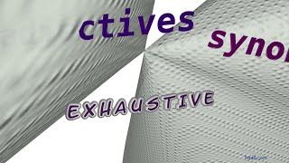 exhaustive - 11 adjectives which mean exhaustive (sentence examples)