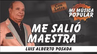 Me Salió Maestra - Luis Alberto Posada - Con Letra (Video Lyric)