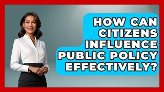 How Can Citizens Influence Public Policy Effectively? | Moral Politics Experts News