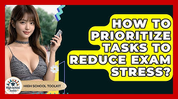 How To Prioritize Tasks To Reduce Exam Stress? - High School Toolkit