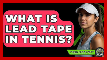 What Is Lead Tape In Tennis? - The Racket Xpert