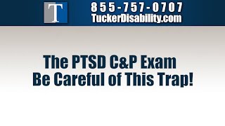 The PTSD C&P Exam   Be careful of this Trap