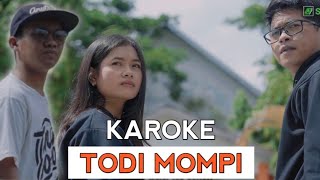 Video thumbnail of "TODI MOMPI ( KARAOKE ) - SANTUKAKA ft ETGARD"