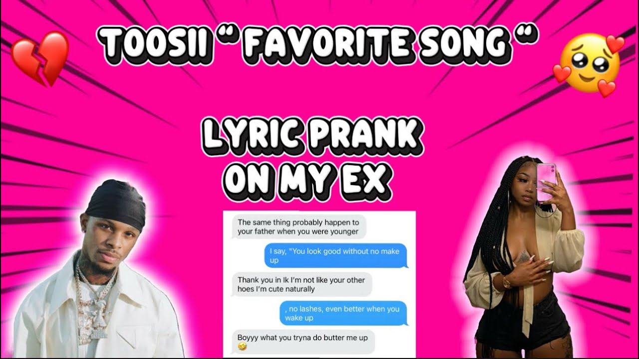 Toosii- Favorite Song Lyric Prank On My Ex 😱😂 ** CRAZY ENDING ** - YouTube