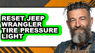 How To Reset Jeep Wrangler Tire Pressure Light (Full Guide) How To Reset Jeep Wrangler Tire Pressure Light (Full Guide)