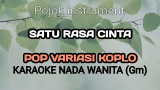 Download lagu SATU RASA CINTA  - KARAOKE KOPLO NADA WANITA Gm