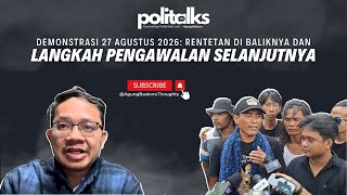 POLITALKS : Sebelum & Setelah Demo 27 Agustus 2026 | EPS. 24