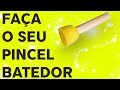 COMO IMPROVISAR UM PINCEL BATEDOR :: CRAFT E ART