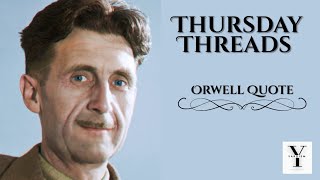 Thursday Threads: An Orwell Quote @yardism