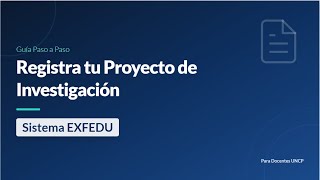 Cómo registrar un proyecto de investigación en el sistema EXFEDU - UNCP