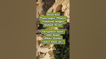 Benarkah Peperangan Muslim Palestina dengan Yahudi Israel merupakan salah satu tanda Akhir Zaman?