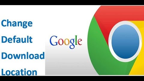 How to Change Default Download Location In Google Chrome 2020
