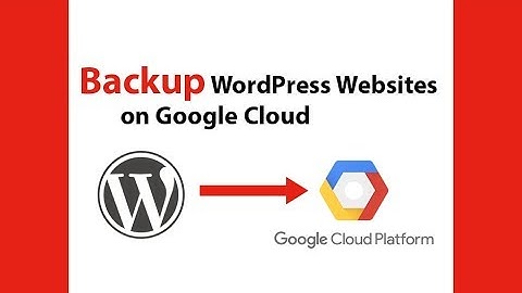 How to Backup WordPress Websites on Google Cloud