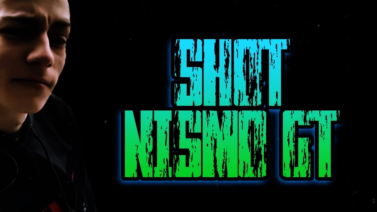 (SHOT NISMO-GT) - Urywki i ten tego