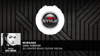 Morgana - Until forever (Dj Hunter Remix Guitar Vision)