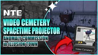 Video Cemetery Anomaly Commission Guide (Spacetime Projector) | Neverness to Everness Net Worth