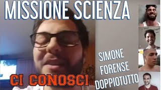 INTERVISTA A MISSIONE SCIENZA con FORENSE e DOPPIOTUTTO