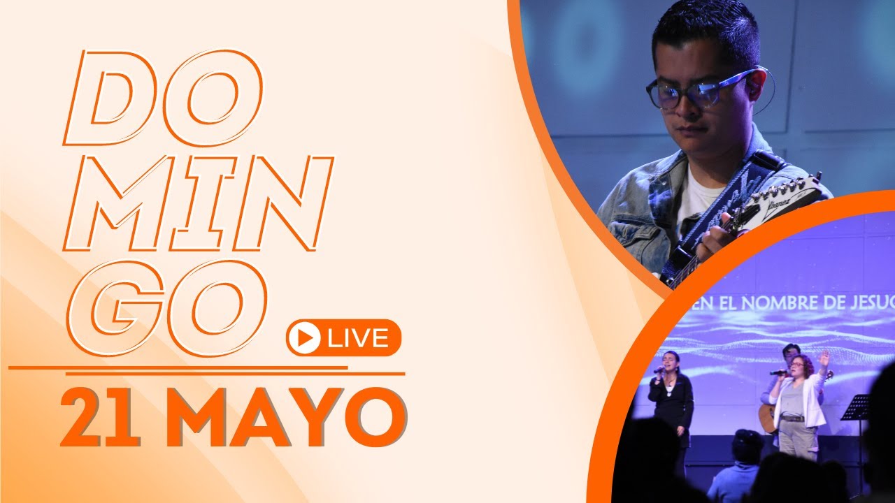 Servicio en vivo- Domingo - 21 de Mayo 2023 - YouTube