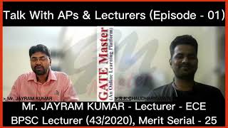 Talk with APs & Lecturers (Episode-01) Mr. JAYRAM KUMAR (Merit Serial-25) BPSC Lecturer (43/2020) EC