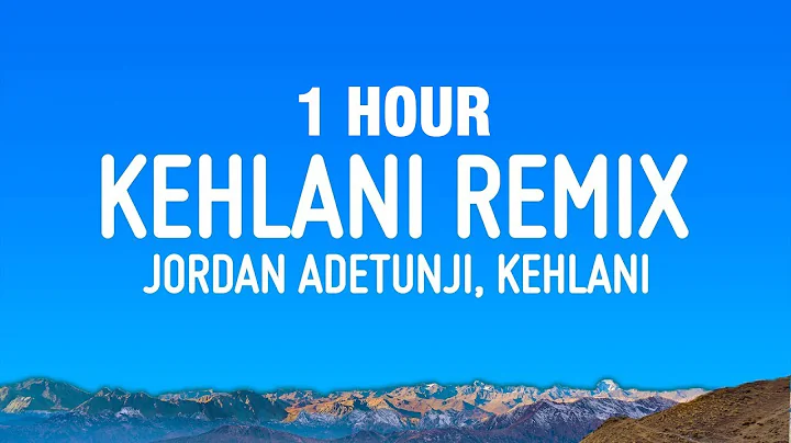 [1 HOUR] Jordan Adetunji - KEHLANI REMIX (Lyrics) ft. Kehlani