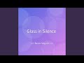 Glass In Silence 