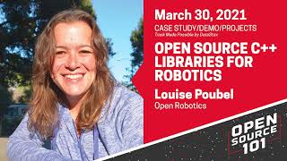 Open Source C++ Libraries for Robotics - Louise Poubel - Open Robotics - Open Source 101