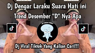 DJ DENGAR LARA KU SUARA HATI INI MEMANGGIL NAMAMU TREND DESEMBER D NYA APA VIRAL TIKTOK 2025