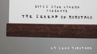 Still Life Cinema Presents: The Legend of Momotaro