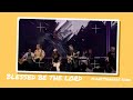 Blessed Be The Lord Planetshakers Song