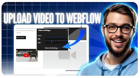 How To Upload Video To Webflow Like a Pro in 2025
