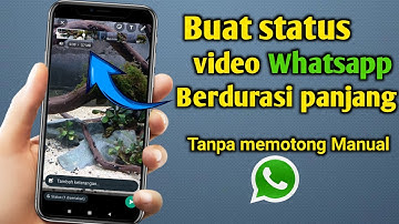 cara membuat status video whatsapp durasi panjang tanpa memotong manual