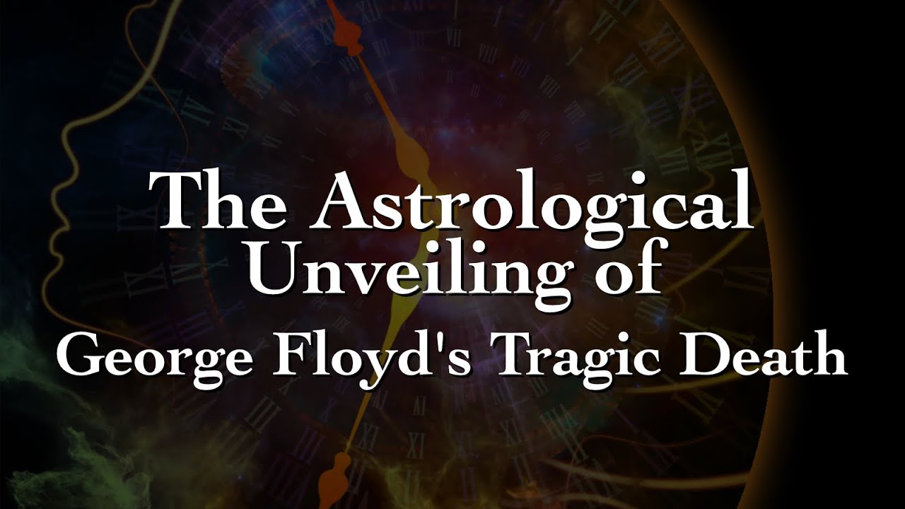 The Astrological Unveiling of George Floyd's Tragic Death